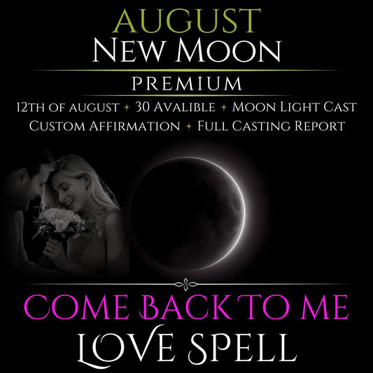 August New Moon Come Back To Me Love Spell