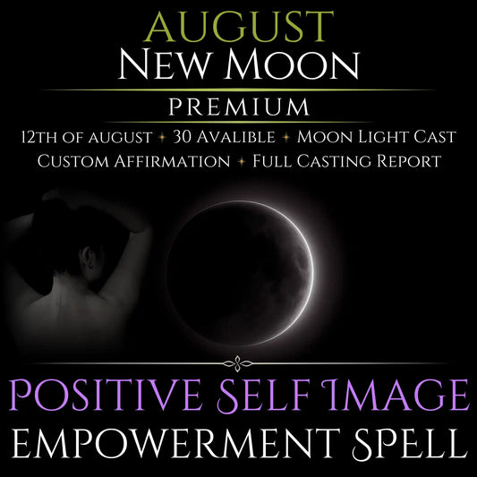 August New Moon Positive Self Image Empowerment Spell