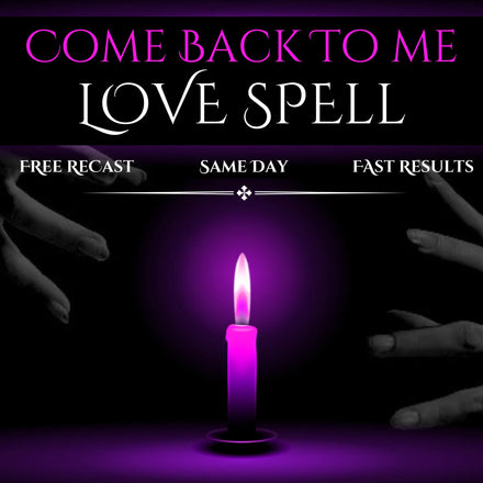 Come Back To Me Love Spell