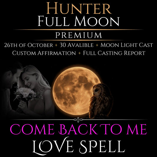 Hunter Full Moon Come Back To Me Love Spell