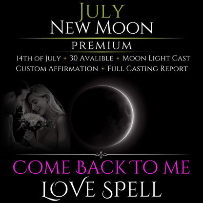 July New Moon Come Back To Me Love Spell