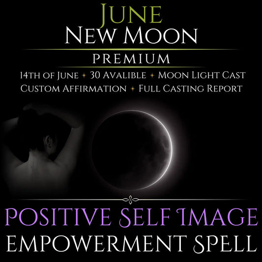 June New Moon Positive Self Image Empowerment Spell