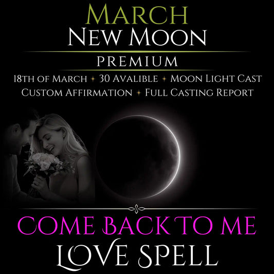 March New Moon Come Back To Me Love Spell