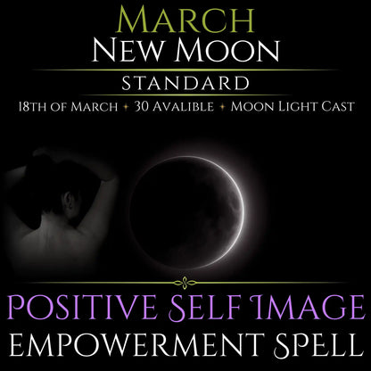 March New Moon Positive Self Image Empowerment Spell