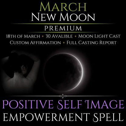 March New Moon Positive Self Image Empowerment Spell