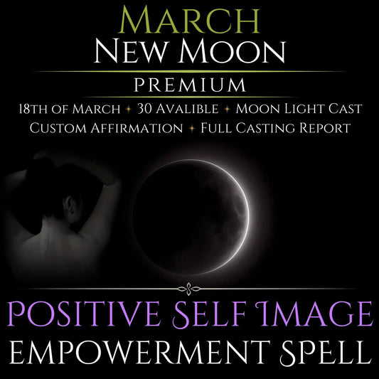 March New Moon Positive Self Image Empowerment Spell
